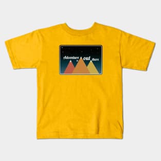 Adventure is out there Kids T-Shirt